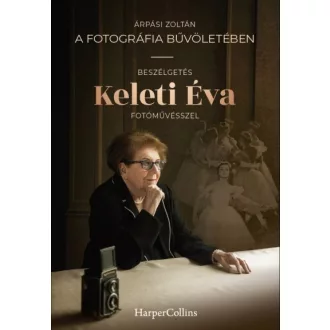   A fotográfia bűvöletében - Beszélgetés Keleti Éva fotóművésszel