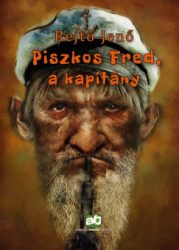 Rejtő Jenő - Piszkos Fred, a kapitány