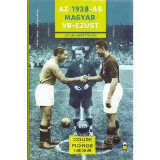 Az 1938-as magyar vb-ezüst - ...és ami mögötte van