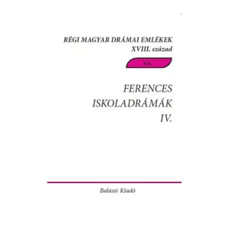   Ferences iskoladrámák IV. Csíksomlyói passiójátékok 1763-1774