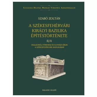   A székesfehérvári királyi bazilika építéstörténete II/4.