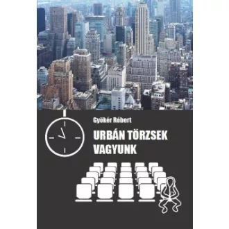 Urbán törzsek vagyunk