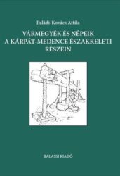   Vármegyék és népeik a Kárpát-medence északkeleti részein