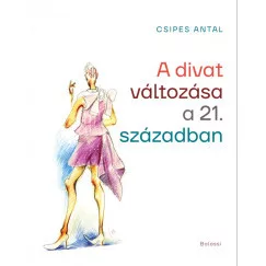 Csipes Antal - A divat változása a 21. században