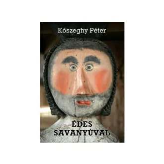 Kőszeghy Péter - Édes savanyúval