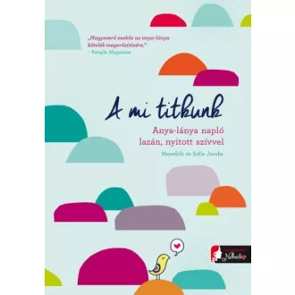 A mi titkunk - Anya-lánya napló lazán, nyitott szívvel