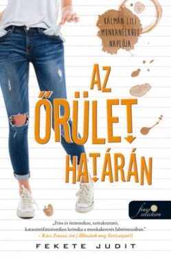 Az őrület határán. - Kálmán Lili munkanélküli naplója