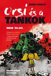 Orsi és a tankok - Mese '56-ról