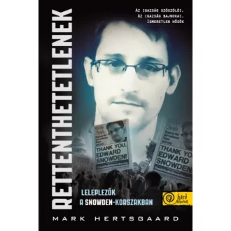 Rettenthetetlenek - Leleplezők a Snowden-korszakban