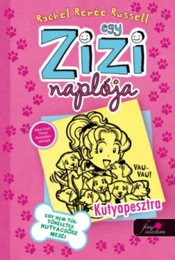 Egy nem túl tökéletes kutyacsősz meséi - Kutyapesztra - Egy Zizi naplója 10.