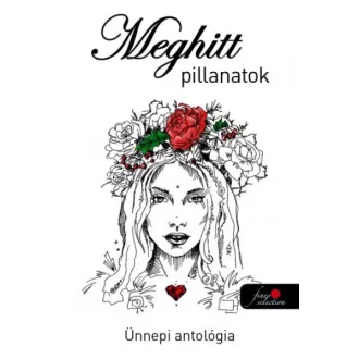 Meghitt pillanatok - ünnepi antológia