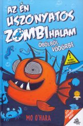 Öbölből vödörbe - Az én uszonyatos zombihalam 2.