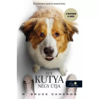   Egy kutya négy útja (filmes borító) - Újabb regény az embereknek