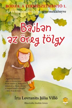 Bajban az öreg tölgy - Bodza, a természetmentő 1.