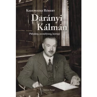 Darányi Kálmán - Pályakép, személyiség, korrajz