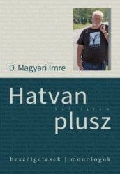 Hatvan plusz - Beszélgetések, monológok