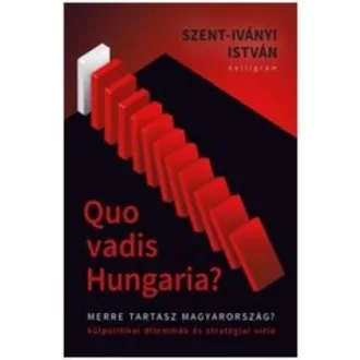 Quo Vadis Hungaria? - Merre tartasz Magyarország?