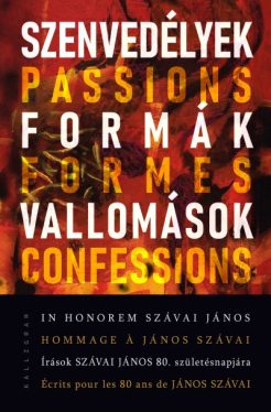 Szenvedélyek, formák, vallomások - In honorem Szávai János