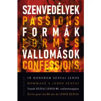   Szenvedélyek, formák, vallomások - In honorem Szávai János