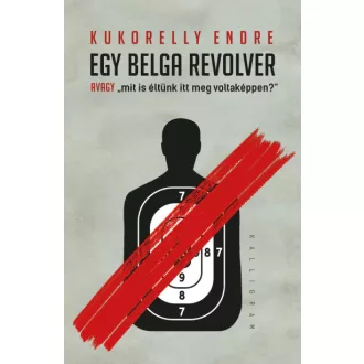   Egy belga revolver - avagy mit is éltünk itt meg voltaképpen?