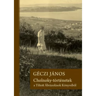 Cholnoky-történetek a Tiltott Ábrázolások Könyvéből