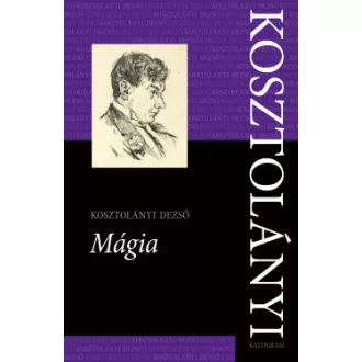 Kosztolányi Dezső - Győrei Zsolt - Parádi Andrea - Mágia