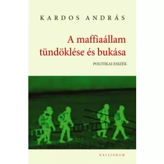 Kardos András - A maffiaállam tündöklése és bukása