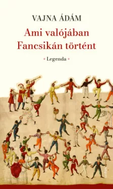 Vajna Ádám - Ami valójában Fancsikán történt