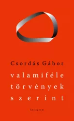 Csordás Gábor - Valamiféle törvények szerint - Válogatott versek