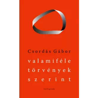 Csordás Gábor - Valamiféle törvények szerint - Válogatott versek