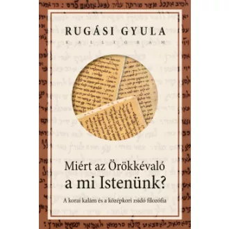 Rugási Gyula - Miért az Örökkévaló a mi Istenünk?