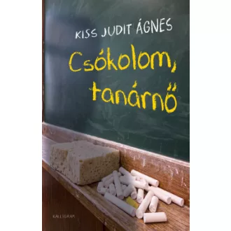 Kiss Judit Ágnes - Csókolom, tanárnő