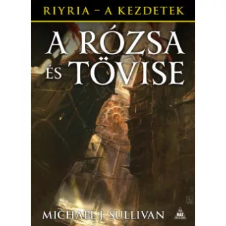 Michael J. Sullivan - A Rózsa és Tövise - Riyria - A kezdetek 2.
