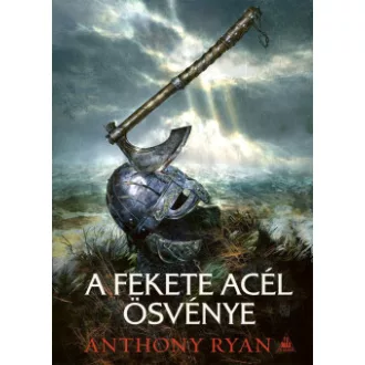Anthony Ryan - A fekete acél ösvénye - A Harag Kora 1.