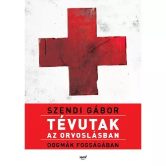 Tévutak az orvoslásban - Dogmák fogságában