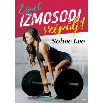 Egyél, izmosodj, szépülj!