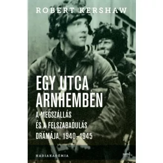   Egy utca Arnhemben - A megszállás és a felszabadulás drámája, 1940-1945