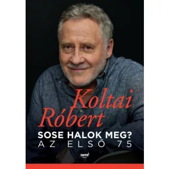 Sose halok meg? - Az első 75