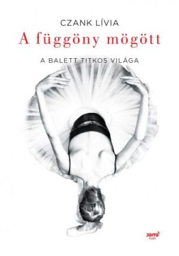 A függöny mögött - A balett titkos világa