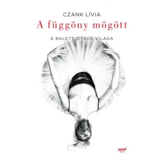 A függöny mögött - A balett titkos világa