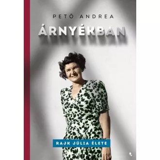 Árnyékban - Rajk Júlia élete
