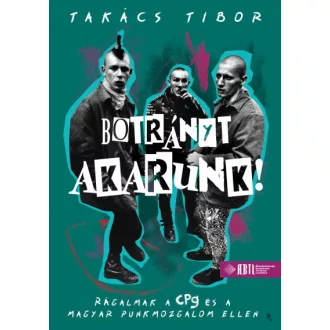   Botrányt akarunk! - Rágalmak a CPg és a magyar punkmozgalom ellen