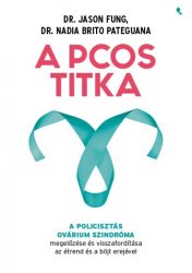   A PCOS titka - A policisztás ovárium szindróma megelőzése és visszafordítása az étrend és böjt erejével