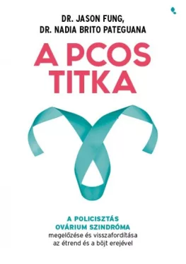 A PCOS titka - A policisztás ovárium szindróma megelőzése és visszafordítása az étrend és böjt erejével