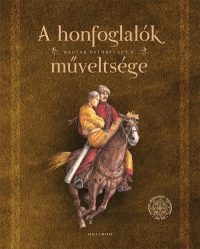 A honfoglalók műveltsége - Magyar őstörténet 6.