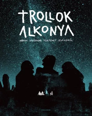 Trollok alkonya - Három középkori történet Izlandról