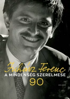 A mindenség szerelmese - Juhász Ferenc 90 