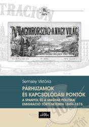   Párhuzamok és kapcsolódási pontok a spanyol és a magyar politikai emigráció történetében 1849-1873