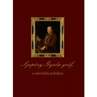 Szapáry Gyula gróf, a sokoldalú politikus