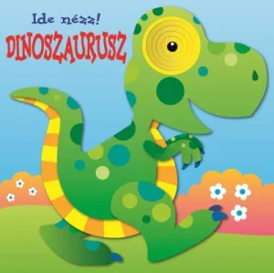 Dinoszaurusz - Ide nézz!